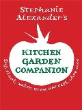 Stephanie Alexander's Kitchen Garden Companion Stephanie Alexander's Kitchen Garden Companion