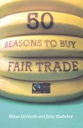 50 Reasons to Buy Fair Trade 50 Reasons to Buy Fair Trade