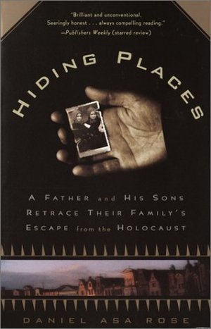 Hiding Places: A Father and His Sons Retrace Their Family's Escape from the Holocaust Hiding Places: A Father and His Sons Retrace Their Family's Escape from the Holocaust