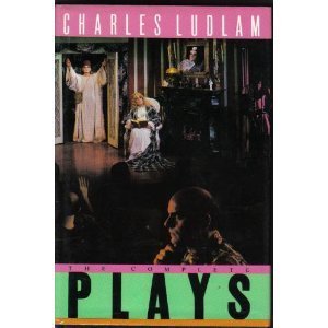 Complete Plays of Charles Ludlam, The Complete Plays of Charles Ludlam, The