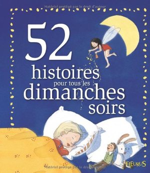 52 histoires pour tous les dimanches soirs 52 histoires pour tous les dimanches soirs