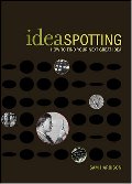 IdeaSpotting: How to Find Your Next Great Idea IdeaSpotting: How to Find Your Next Great Idea