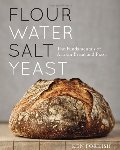 Flour Water Salt Yeast: The Fundamentals of Artisan Bread and Pizza Flour Water Salt Yeast: The Fundamentals of Artisan Bread and Pizza