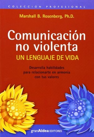 Comunicacion no violenta: un lenguaje de vida Comunicacion no violenta: un lenguaje de vida