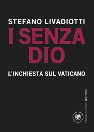 I senza Dio. L'inchiesta sul Vaticano I senza Dio. L'inchiesta sul Vaticano
