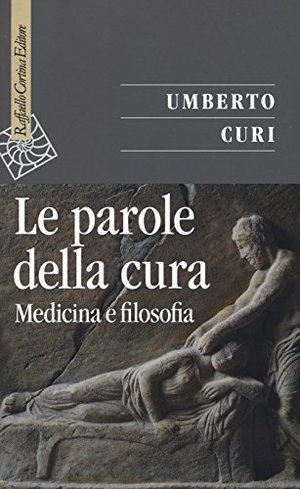 Le parole della cura. Medicina e filosofia Le parole della cura. Medicina e filosofia