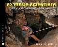 Extreme Scientists: Exploring Nature's Mysteries from Perilous Places Extreme Scientists: Exploring Nature's Mysteries from Perilous Places