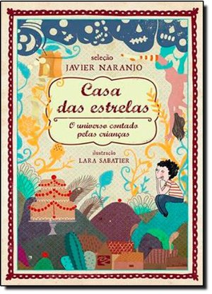 Casa das Estrelas. O Universo Contado Pelas Crianças (Em Portuguese do Brasil) Casa das Estrelas. O Universo Contado Pelas Crianças (Em Portuguese do Brasil)