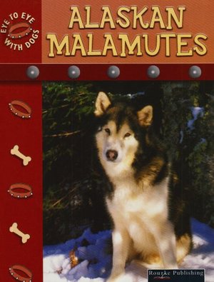 Alaskan Malamutes (Eye to Eye With Dogs II) Alaskan Malamutes (Eye to Eye With Dogs II)