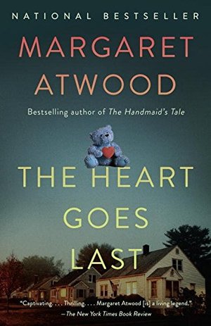 Heart Goes Last: A Novel, The Heart Goes Last: A Novel, The
