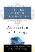 Activation of Energy: Enlightening Reflections on Spiritual Energy Activation of Energy: Enlightening Reflections on Spiritual Energy
