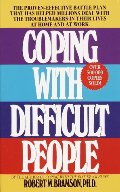 Coping with Difficult People: The Proven-Effective Battle Plan That Has Helped Millions Deal with the Troublemakers in Their Lives at Home and at Work Coping with Difficult People: The Proven-Effective Battle Plan That Has Helped Millions Deal with the Troublemakers in Their Lives at Home and at Work