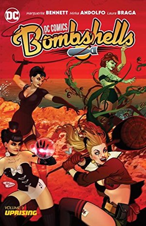 DC Comics: Bombshells Vol. 3: Uprising DC Comics: Bombshells Vol. 3: Uprising