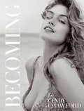 Becoming By Cindy Crawford: By Cindy Crawford with Katherine O' Leary Becoming By Cindy Crawford: By Cindy Crawford with Katherine O' Leary