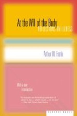 At the Will of the Body : Reflections on Illness At the Will of the Body : Reflections on Illness