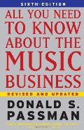 All You Need to Know About the Music Business 6th Edition All You Need to Know About the Music Business 6th Edition