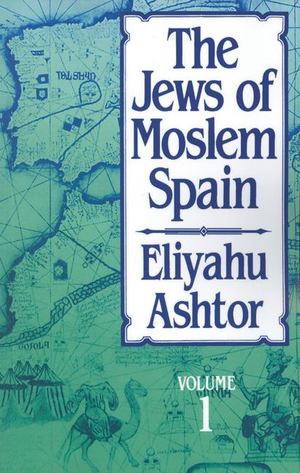 Jews of Moslem Spain, The, volume 1 Jews of Moslem Spain, The, volume 1