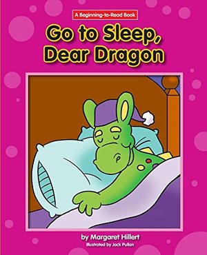 Go to Sleep, Dear Dragon (Dear Dragon (Beginning-To-Read)) Go to Sleep, Dear Dragon (Dear Dragon (Beginning-To-Read))