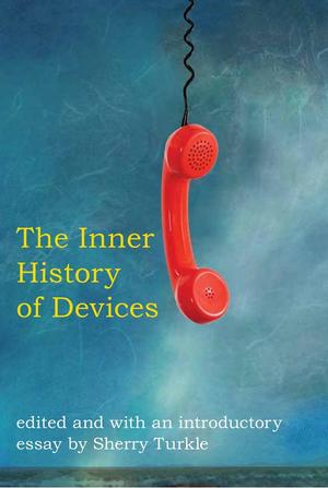 Inner History of Devices, The Inner History of Devices, The