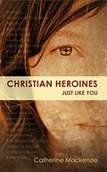 Christian Heroines: Just Like You - J BIO MAC Christian Heroines: Just Like You - J BIO MAC