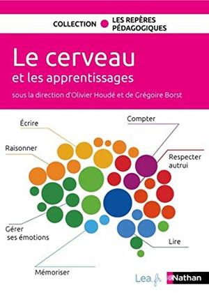 CERVEAU ET LES APPRENTISSAGES (LE) : LES REPÈRES PÉDAGOGIQUES 2018 CERVEAU ET LES APPRENTISSAGES (LE) : LES REPÈRES PÉDAGOGIQUES 2018