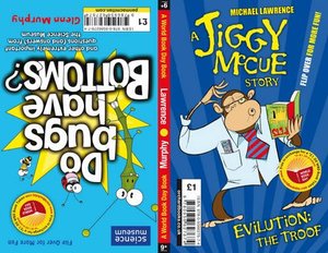 Do Bugs Have Bottoms?: And Other Important Questions (and Answers) from the Science Museum and Evilution - The Troof (a Jiggy McCue Story) Do Bugs Have Bottoms?: And Other Important Questions (and Answers) from the Science Museum and Evilution - The Troof (a Jiggy McCue Story)