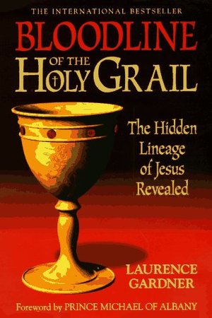 Bloodline of the Holy Grail: The Hidden Lineage of Jesus Revealed Bloodline of the Holy Grail: The Hidden Lineage of Jesus Revealed