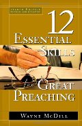 12 Essential Skills for Great Preaching 12 Essential Skills for Great Preaching