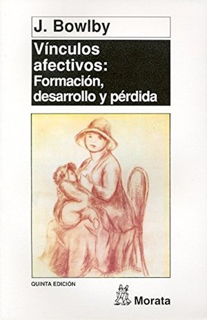 Vinculos Afectivos - Formacion, Desarrollo y Perdi (Spanish Edition) Vinculos Afectivos - Formacion, Desarrollo y Perdi (Spanish Edition)