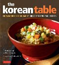 Korean Table: From Barbecue to Bibimbap 100 Easy-To-Prepare Recipes, The Korean Table: From Barbecue to Bibimbap 100 Easy-To-Prepare Recipes, The