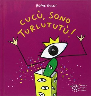 Cucù, sono Turlututù! Ediz. illustrata Cucù, sono Turlututù! Ediz. illustrata