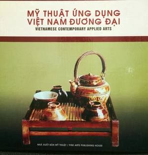 Mỹ thuật ứng dụng Việt Nam đương đại - Vietnamese Contemporary Applied Arts Mỹ thuật ứng dụng Việt Nam đương đại - Vietnamese Contemporary Applied Arts