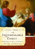 Incomparable Christ (Moody Classics), The Incomparable Christ (Moody Classics), The