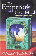 Emperor's New Mind: Concerning Computers, Minds, and the Laws of Physics (Popular Science), The Emperor's New Mind: Concerning Computers, Minds, and the Laws of Physics (Popular Science), The