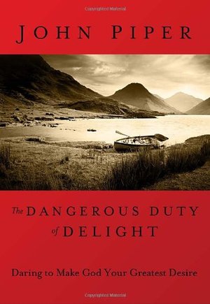 Dangerous Duty of Delight: Daring to Make God Your Greatest Desire (LifeChange Books), The Dangerous Duty of Delight: Daring to Make God Your Greatest Desire (LifeChange Books), The