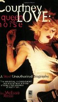 Courtney Love: The Queen of Noise Courtney Love: The Queen of Noise
