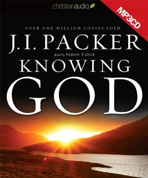Knowing God - MP3 Audiobook: Unabridged Knowing God - MP3 Audiobook: Unabridged