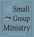 Complete Guide to Small Group Ministry: Saving the World Ten at a Time, The Complete Guide to Small Group Ministry: Saving the World Ten at a Time, The
