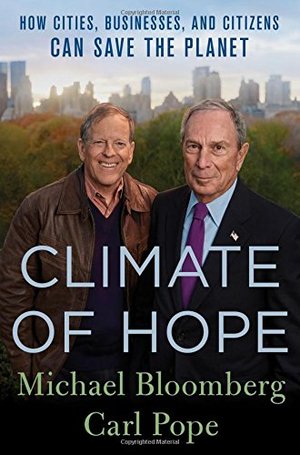 Climate of Hope: How Cities, Businesses, and Citizens Can Save the Planet Climate of Hope: How Cities, Businesses, and Citizens Can Save the Planet