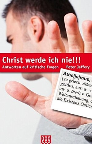 Christ werde ich nie!!!: Antworten auf kritische Fragen Christ werde ich nie!!!: Antworten auf kritische Fragen