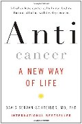 Anticancer: A New Way of Life Anticancer: A New Way of Life