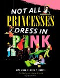 Not All Princesses Dress in Pink Not All Princesses Dress in Pink