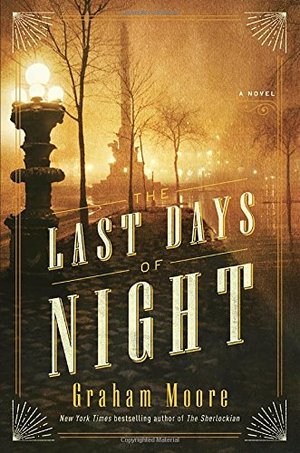 Last Days of Night: A Novel, The Last Days of Night: A Novel, The