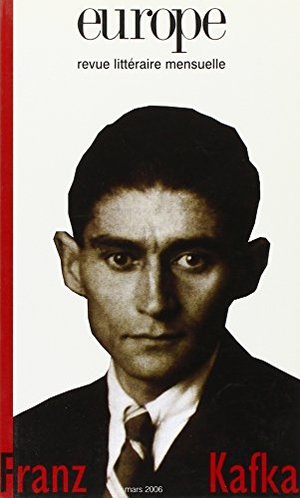 Europe, N° 923, Mars 2006 : Franz Kafka Europe, N° 923, Mars 2006 : Franz Kafka