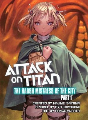 Attack on Titan: The Harsh Mistress of the City, Part 1 Attack on Titan: The Harsh Mistress of the City, Part 1