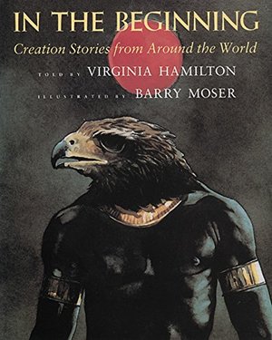 In the Beginning: Creation Stories from Around the World In the Beginning: Creation Stories from Around the World
