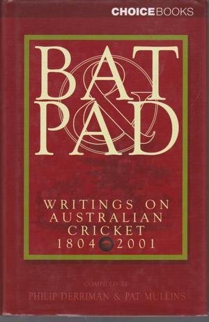 Bat & Pad: Writings on Australian Cricket, 1804-2001 Bat & Pad: Writings on Australian Cricket, 1804-2001