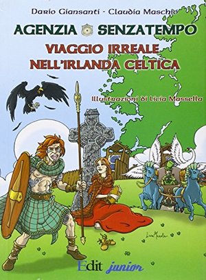 Agenzia Senzatempo. Viaggio irreale nell'Irlanda celtica Agenzia Senzatempo. Viaggio irreale nell'Irlanda celtica