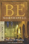 Be Worshipful (Psalms 1-89): Glorifying God for Who He Is (The BE Series Commentary) Be Worshipful (Psalms 1-89): Glorifying God for Who He Is (The BE Series Commentary)