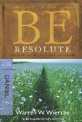 Be Resolute (Daniel): Determining to Go God's Direction (The BE Series Commentary) Be Resolute (Daniel): Determining to Go God's Direction (The BE Series Commentary)